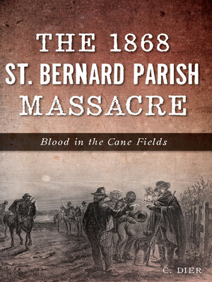 The 1868 St. Bernard Parish Massacre - ebook